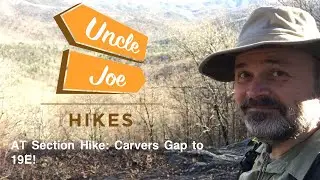 AT Section Hike: Carvers Gap to 19E!