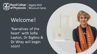 Digital RCP Museum late: 'narratives of the heart&rsquo; with Sofie Layton, Dr Biglino & Dr Wray 3/12/20