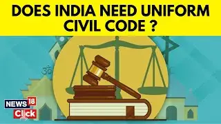 UCC News Today | What Is Uniform Civil Code ? | Does India Really Need Uniform Civil Code ? | News18