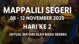 Mappalili Segeri 2025 &ndash; Hari ke 2 Ritual Ma&rsquo;giri oleh Bissu Segeri