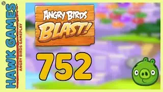 Angry Birds Blast Level 752 - 3 Stars Walkthrough, No Boosters