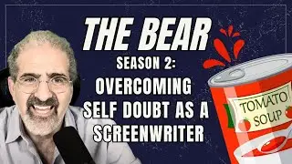 The Bear, Season 2: Overcoming Self Doubt As a Screenwriter