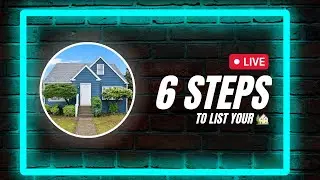 6 Steps to list your home!