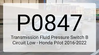 DTC P0847: Transmission Fluid Pressure Switch B Circuit Low - Honda Pilot 2016-2022