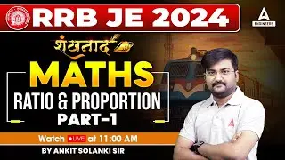 RRB JE 2024 | RRB JE Maths Classes by Ankit Solanki Sir | Ratio & Proportion Part 1