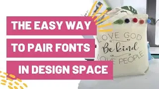 THE EASY WAY TO PAIR FONTS IN CRICUT DESIGN SPACE FOR BEGINNERS!