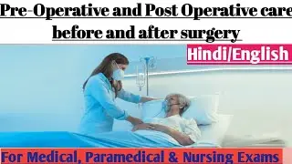 Pre-Operative and Post Operative care before and after surgery