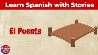 El Puente &ndash; Learn Spanish Through Story &ndash; Graded Reader &ndash; Improve English Fluency