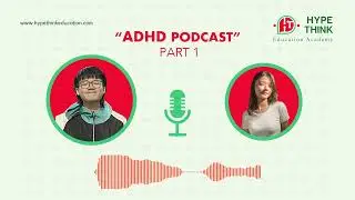 ADHD [ Part 1 ] | Hype Think Podcast
