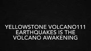 Yellowstone volcano111 earthquakes is the volcano awakening