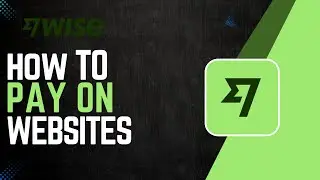 How To Pay With Wise On Websites