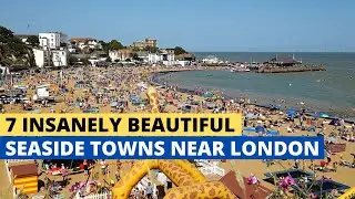 7 Insanely Beautiful Seaside Towns Near London