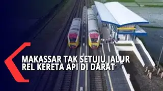 Pemerintah Makassar Tak Setuju Jalur Rel Kereta Api Di Darat