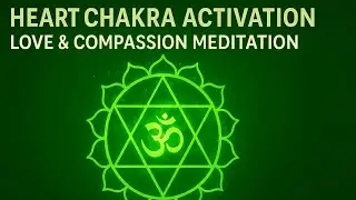 Heart Chakra Activation | Love & Compassion Meditation.