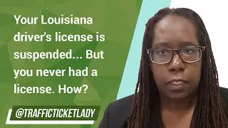 Your Louisiana driver's license is suspended... But you never had a license. How?