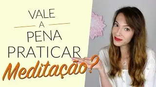Por que Meditar? Como Funciona a Medita&ccedil;&atilde;o?