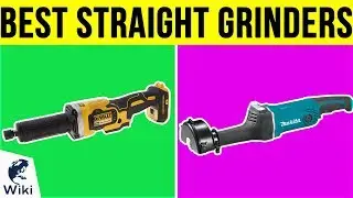 10 Best Straight Grinders 2019