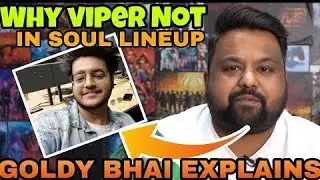 Why Viper Not In Soul lineup? Goldy Bhai Explains||