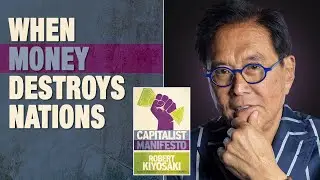 When Money Destroys Nations - Capitalist Manifesto - Robert Kiyosaki, Phillip Haslam