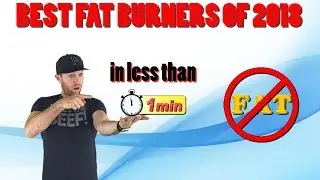 BEST Fat Burners of 2018 | Reviewed on 5 Minute Supp Reviews