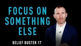 Belief Buster 17 - Focus on Something Else by Owen Fitzpatrick