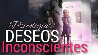 Los Deseos Inconscientes #Psicolog&iacute;a