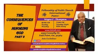 The Consequences of Ignoring God - Part 2 | Fellowship Of Faith Church International
