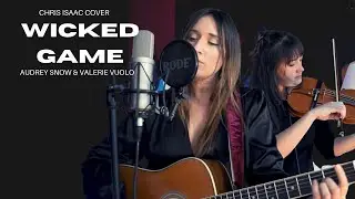 Wicked Game - Chris Isaak Cover - Audrey Snow & Valerie Vuolo