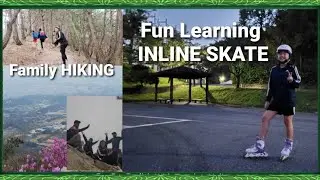 Live Stream...Fun Learning INLINE SKATE + Family hiking with relaxing music and view