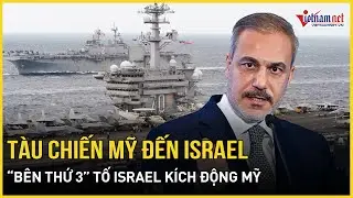 Tàu chiến Mỹ đến Israel: “Bên thứ 3” dội sét tố Israel kích động Mỹ đánh Iran,TT Trump tuyên bố nóng
