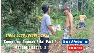 Video Lucu Terbaru 2022, Kompetisi Pencak Silat Part 2 Mandolit Kabur ..🤣  Vlog Musy Production