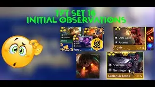 TFT Set 16 Initial Observations: 5-Costs, 3-Cost Power level, and Top Comps