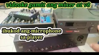 Videoke gamit Ang mixer at V8 l ibukod Ang microphone sa player