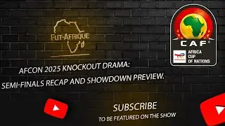 AFCON 2025 KNOCKOUT DRAMA: SEMI-FINALS AND FINAL SHOWDOWN PREVIEW.