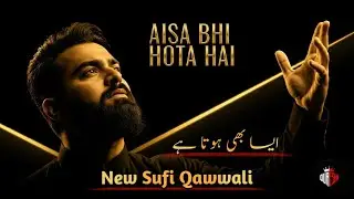 Aisa Bhi Hota Hai | Heart Touching Qawwali | Soulful Sufi Music #SufiQawwali #Qawwali  #NewQawwali