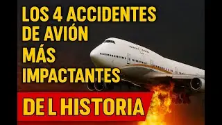 🔥 &ldquo;Los 4 ACCIDENTES de AVIACION M&aacute;s IMPACTANTES  de la Historia&rdquo;