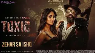 TOXIC 💔 Zehar Sa Ishq | Cinematic Bollywood Love Song | Yash, Kiara, Tara
