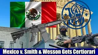 Smith & Wesson v. Mexico goes to SCOTUS