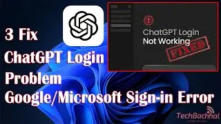 Исправлена ​​проблема со входом в ChatGPT (ошибка входа через Google/Microsoft).