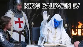 The Leper King Who Defied an Empire | Baldwin IV of Jerusalem (Kingdom of Heaven)