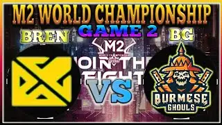 BREN VS BG | GAME 2 | BREN ESPORTS VS BURMESE GHOULS | M2 LIVE | JOIN THE FIGHT | GRANDFINALS