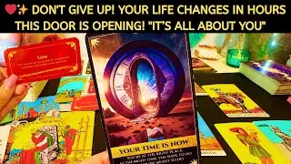 ✨❤️ DON'T GIVE UP! YOUR LIFE CHANGES IN HOURS AS THIS DOOR IS OPENING! 