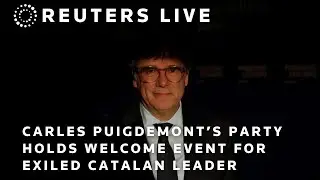 LIVE: Carles Puigdemont&rsquo;s party holds welcome event for exiled Catalan leader | REUTERS