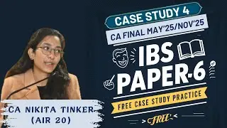 IBS Case Study Solution-4| Free Guidance/Tricks/Tips| CA Final May'25/Nov'25| CA Nikita Tinker AIR20