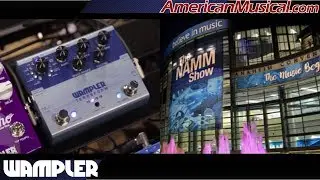 NAMM 2019 Wampler Pantheon, Fuzztration, & Terraform - American Musical Supply