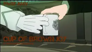 Cup of Brown Joy by Professor Elemental [RWBY AMV]
