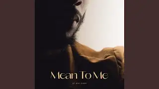 Mean To Me