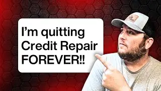 I'm quitting Credit Repair FOREVER!! | The Truth about Credit Repair (2025)
