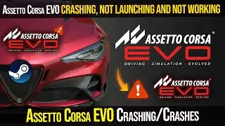 How To Fix Assetto Corsa EVO Crashing/Crashes at Startup Error on PC