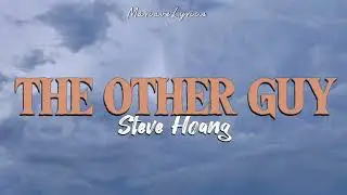 Steve Hoang - The Other Guy (Lyrics)